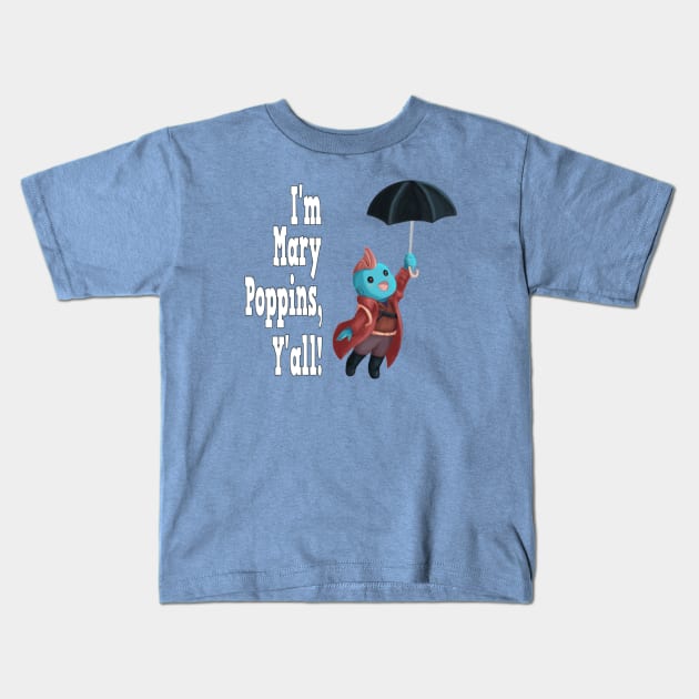 Yondu Poppins - Quote Kids T-Shirt by ArtsyCantabile